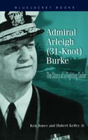 Admiral Arleigh (31-Knot Burke : the Story of a Fighting Sailor) 0553249843 Book Cover