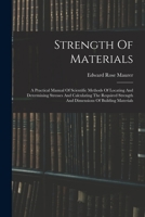 Strength Of Materials: A Practical Manual Of Scientific Methods Of Locating And Determining Stresses And Calculating The Required Strength An B0BPMTBQ8T Book Cover