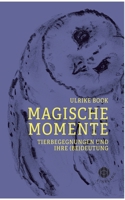 Magische Momente: Tierbegegnungen und ihre (Be-)Deutung (German Edition) 3946315496 Book Cover