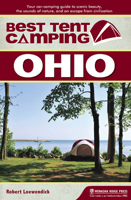 Best Tent Camping: Ohio: Your Car-Camping Guide to Scenic Beauty, the Sounds of Nature, and an Escape from Civilization 1634042891 Book Cover
