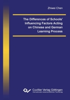 The Differences of Schools' Influencing Factors Acting on Chinese and German Learning Process 3736991096 Book Cover