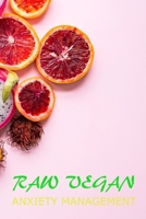 Raw Vegan: A 90 day Anxiety Management and Wellness Journal. Track everything that makes you anxious and devise ways to reverse it. This mindfulness ... joy and contentment. You deserve to be happy. 1661822762 Book Cover