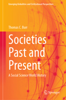 Societies Past and Present: A Social Science World History (Emerging Globalities and Civilizational Perspectives) 3031915313 Book Cover