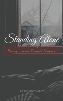 Standing Alone: Young Love & Domestic Violence B08762J56W Book Cover