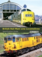 British Rail Main Line Locomotives Specification Guide 184797547X Book Cover