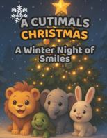 A Cutimals Christmas: A Winter Night of Smiles (Cutimals Series) B0G2XV5GCX Book Cover