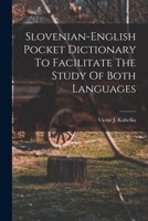 Slovenian-english Pocket Dictionary To Facilitate The Study Of Both Languages... 1015487068 Book Cover