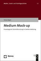 Medium Mock-Up : Praxeologische Technikforschung Im Zweiten Weltkrieg 3848757419 Book Cover