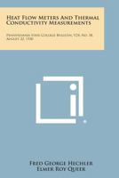 Heat Flow Meters and Thermal Conductivity Measurements: Pennsylvania State College Bulletin, V24, No. 38. August 22, 1930 1258538369 Book Cover