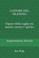 L'odore del silenzio: Figure della soglia tra spazio, suono e spirito (Antropologia e Rito) (Italian Edition) B0GGJ5CLCT Book Cover