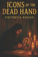 Icons of the Dead Hand B0FL16DQ6K Book Cover