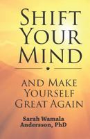 Shift your mind and make yourself great again 1723866326 Book Cover