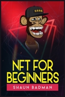 Nft for Beginners: Learn the Basics of Investing in Digital Crypto Art and Collectibles to Make a Profit 3986536388 Book Cover