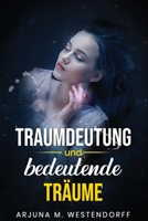 Traumdeutung und bedeutende Träume: Eine Reise in die Faszination von intensiven Traumerlebnissen B0BD4SNYFZ Book Cover