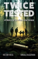 Twice Tested : A Story of Survival and Grace 0999564080 Book Cover