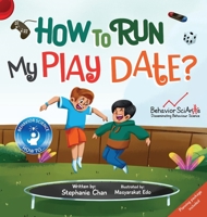 How to Run My Play Date?: A Children's Book That Teaches the Friendship Skill of Running a Play Date 1990237002 Book Cover