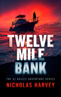 Twelve Mile Bank (Aj Bailey Adventure) 1036715213 Book Cover