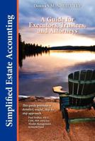 Simplified Estate Accounting a Guide for Executors, Trustees, and Attorneys 0986921807 Book Cover