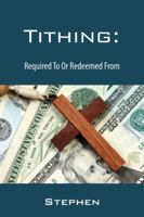 Tithing: Required To Or Redeemed From 1432791206 Book Cover