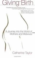 Giving Birth: A Journey Into the World of Mothers and Midwives 0399527885 Book Cover