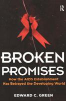 Broken Promises: How the AIDS Establishment has Betrayed the Developing World 1936227002 Book Cover