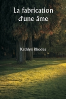 La fabrication d'une âme 9359255653 Book Cover