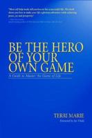 Be the Hero of Your Own Game 0943477158 Book Cover