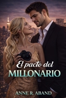 El pacto del Millonario: (Grumpy &Sunshine, romcom) (Historias románticas de Millonarios) (Spanish Edition) B0F12KS3PJ Book Cover
