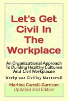 Let's Get Civil In The Workplace: Workplace Civility Matters© 1523656522 Book Cover