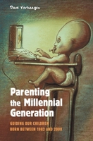 Parenting the Millennial Generation: Guiding Our Children Born between 1982 and 2000 0275984745 Book Cover