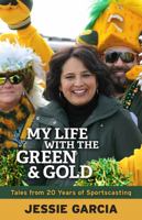 My Life with the Green & Gold: Tales from 20 Years of Sportscasting 0870206192 Book Cover