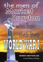 The Men of Market Drayton who lost their lives in World War I 1497511100 Book Cover