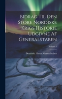 Bidrag Til Den Store Nordiske Krigs Historie Udgivne Af Generalstaben; Volume 1 1020985127 Book Cover