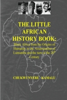 The Little African History Book - Black Africa from the Origins of Humanity to the Assassination of Lumumba and the turn of the 20th Century 0955713102 Book Cover