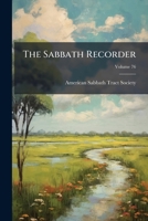 The Sabbath Recorder, Volume 76... 1279438541 Book Cover