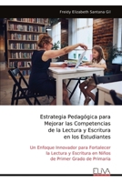 Estrategia Pedagógica para Mejorar las Competencias de la Lectura y Escritura en los Estudiantes: Un Enfoque Innovador para Fortalecer la Lectura y ... de Primer Grado de Primaria (Spanish Edition) 9999324568 Book Cover