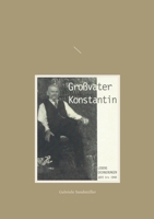Großvater Konstantin: Lebenserinnerungen 1872 bis 1948 3753426490 Book Cover
