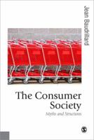 The Consumer Society: Myths and Structures 0761956921 Book Cover