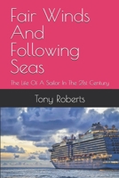 Fair Winds And Following Seas: The Life Of A Sailor In The 21st Century B0FQZVXJFX Book Cover