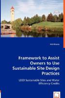 Framework to Assist Owners to Use Sustainable Site Design Practices 3836483556 Book Cover