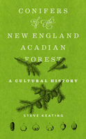 Conifers of the New England–Acadian Forest: A Cultural History 162534788X Book Cover