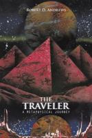 The Traveler: A Metaphysical Journey 1490721681 Book Cover