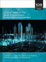 Digital Twins in the Built Environment: Fundamentals, Principles and Applications 0727765809 Book Cover