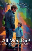 All Men Die!: Not Every Man Lives! B0FHGCKC7K Book Cover
