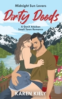 Dirty Deeds: A GenX Alaskan Small Town Romance (Midnight Sun Lovers) B0H9CBN58J Book Cover