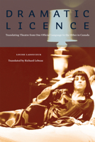 Dramatic License: Translating Theatre from One Official Language to the the Other in Canada 0888645384 Book Cover