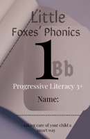 Little Foxes' Phonics1Bb: Progressive Literacy 3+ B09RKG8B1K Book Cover