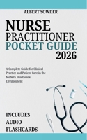 NURSE PRACTITIONER POCKET GUIDE 2026: A Complete Guide for Clinical Practice and Patient Care in the Modern Healthcare Environment B0FQ47YQNC Book Cover