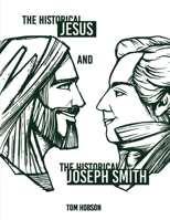 The Historical Jesus and the Historical Joseph Smith 1400329019 Book Cover