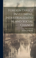 Foreign Direct Investment, Industrialization, and Social Change 1021438235 Book Cover